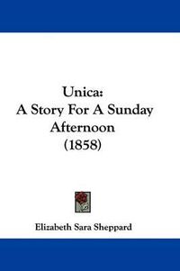 Cover image for Unica: A Story for a Sunday Afternoon (1858)