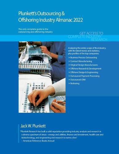 Plunkett's Outsourcing & Offshoring Industry Almanac 2022: Outsourcing & Offshoring Industry Market Research, Statistics, Trends and Leading Companies