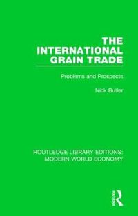 Cover image for The International Grain Trade: Problems and Prospects