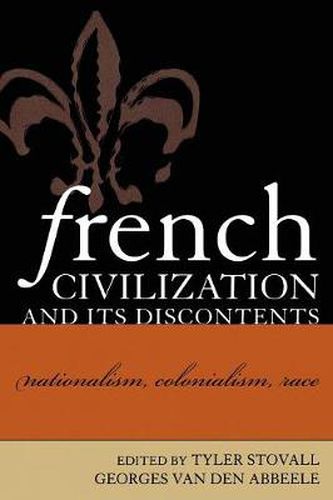 Cover image for French Civilization and Its Discontents: Nationalism, Colonialism, Race