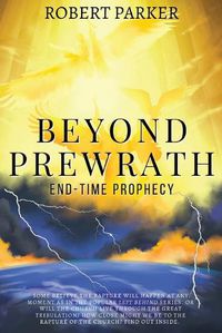 Cover image for Beyond Prewrath: End-Time Prophecy