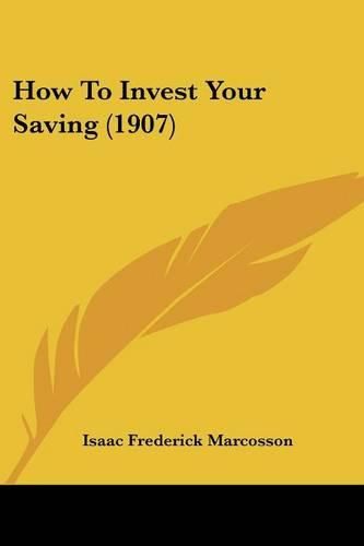 How to Invest Your Saving (1907)