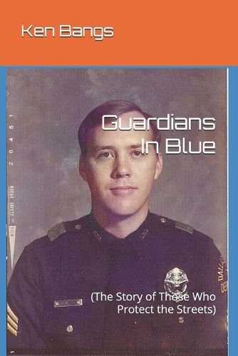 Cover image for Guardians In Blue: (The Story of Those Who Protect the Streets)