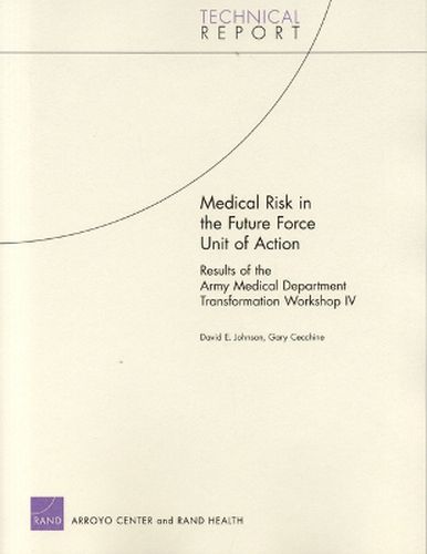 Medical Risk in the Future Force Unit of Action: Results of the Army Medical Department Transformation Workshop IV