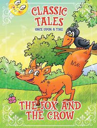 Cover image for Classic Tales Once Upon a Time - The Fox and the Crow