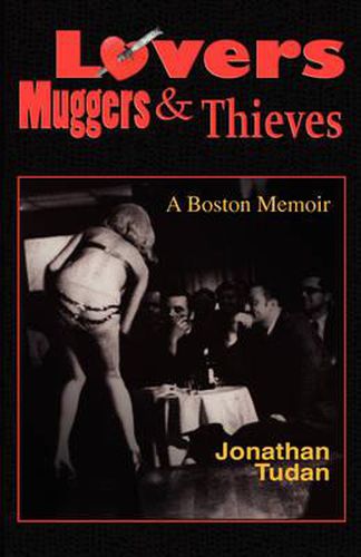 Cover image for Lovers, Muggers & Thieves - A Boston Memoir