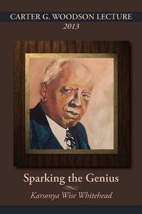 Cover image for Carter G. Woodson Lecture 2013: Sparking the Genius