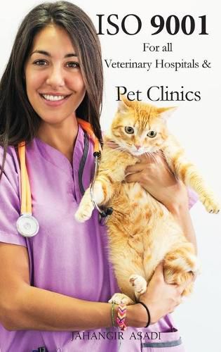 Cover image for ISO 9001 for all veterinary hospitals and pet clinics: ISO 9000 For all employees and employers