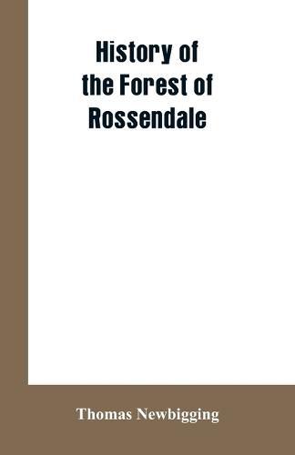 Cover image for History Of The Forest Of Rossendale