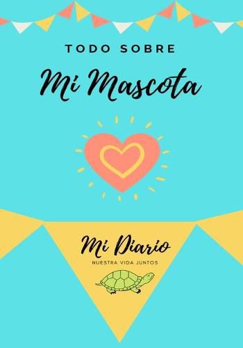 Cover image for Acerca De Mi Tortuga Mascota: Mi Diario De Mascotas