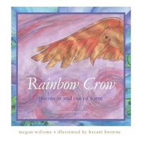 Cover image for Rainbow Crow: Poems in and Out of Form: [the beautiful science series]