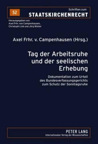 Tag Der Arbeitsruhe Und Der Seelischen Erhebung: Dokumentation Zum Urteil Des Bundesverfassungsgerichts Zum Schutz Der Sonntagsruhe