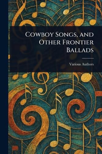 Cover image for Cowboy Songs, and Other Frontier Ballads
