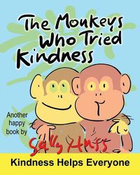 Cover image for The Monkeys Who Tried Kindness