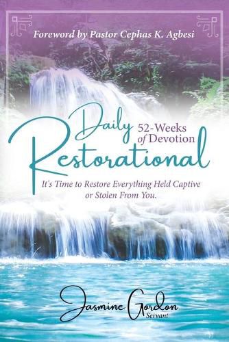 Cover image for Daily Restorational 52-Weeks of Devotion: It's Time to Restore Everything Held Captive or Stolen From You.