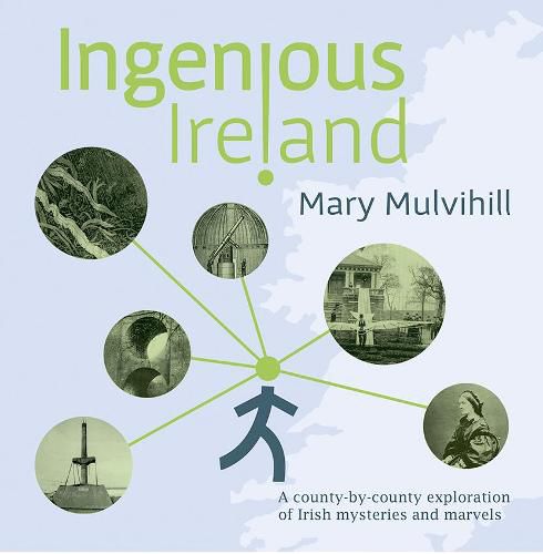 Cover image for Ingenious Ireland: A county by county exploration of Irish mysteries and marvels