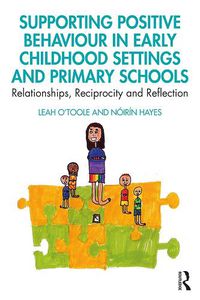 Cover image for Supporting Positive Behaviour in Early Childhood Settings and Primary Schools: Relationships, Reciprocity and Reflection