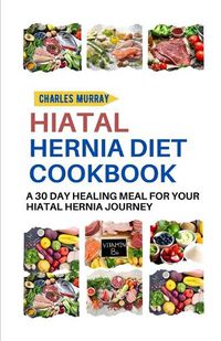 Cover image for Hiatal Hernia Diet Cookbook