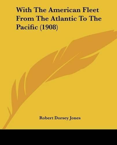 Cover image for With the American Fleet from the Atlantic to the Pacific (1908)