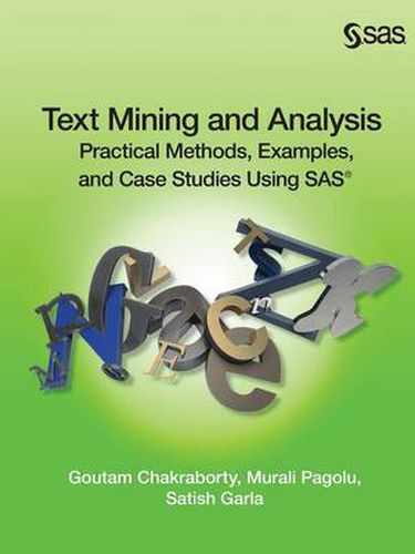 Cover image for Text Mining and Analysis: Practical Methods, Examples, and Case Studies Using SAS