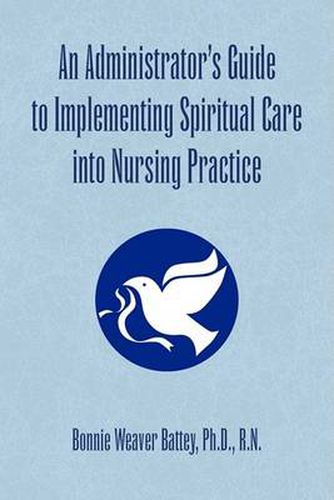 Cover image for An Administrator's Guide to Implementing Spiritual Care into Nursing Practice