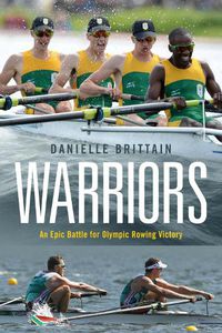 Cover image for Warriors: An Epic Battle For Olympic Rowing Victory