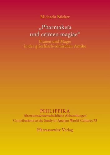 Cover image for Pharmakeia Und Crimen Magiae: Frauen Und Magie in Der Griechisch-Romischen Antike
