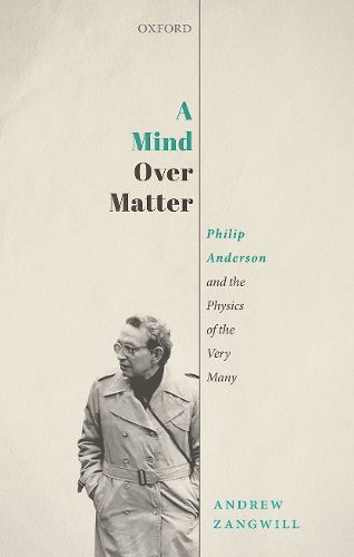 A Mind Over Matter: Philip Anderson and the Physics of the Very Many