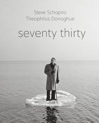 Cover image for Steve Schapiro and Theophilus Donoghue: seventy thirty