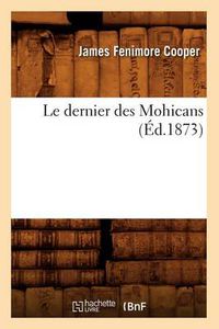 Cover image for Le Dernier Des Mohicans (Ed.1873)