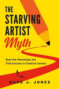 Cover image for The Starving Artist Myth