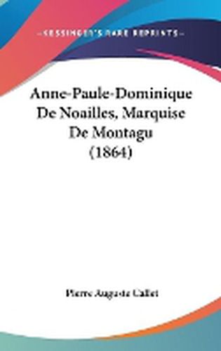 Cover image for Anne-Paule-Dominique De Noailles, Marquise De Montagu (1864)