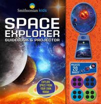 Cover image for Smithsonian Kids: Space Explorer Guide Book & Projector