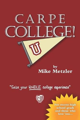 Cover image for Carpe College!: Seize Your Whole College Experience