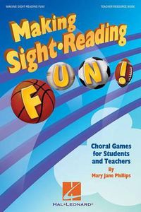 Cover image for Making Sight Reading Fun!: Choral Games for Students and Teachers