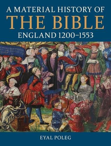 Cover image for A Material History of the Bible, England 1200-1553