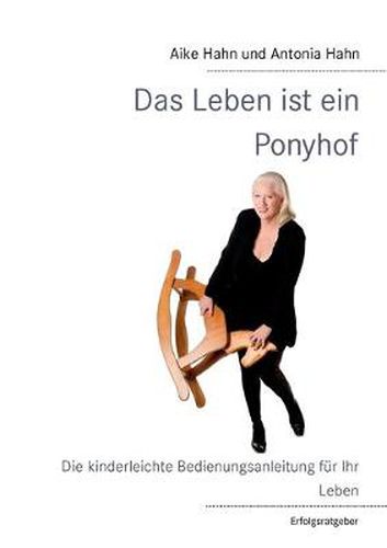 Cover image for Das Leben ist ein Ponyhof: Die kinderleichte Bedienungsanleitung fur Ihr Leben