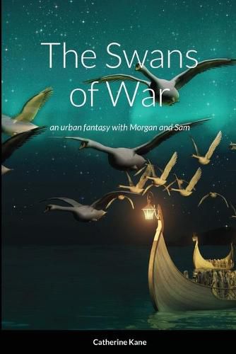 The Swans of War: an urban fantasy with Morgan and Sam