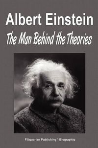Cover image for Albert Einstein: The Man Behind the Theories