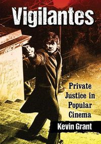 Cover image for Vigilantes: Private Justice in Popular Cinema