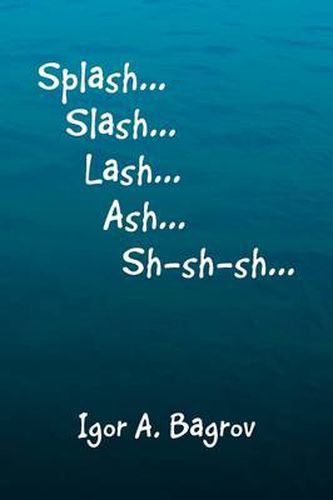Cover image for Splash...Slash...Lash...Ash...Sh-Sh-Sh...