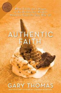 Cover image for Authentic Faith: The Power of a Fire-Tested Life