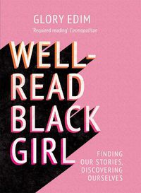 Cover image for Well-Read Black Girl: Finding Our Stories, Discovering Ourselves