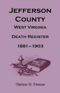 Cover image for Jefferson County, West Virginia, Death Records, 1881-1903