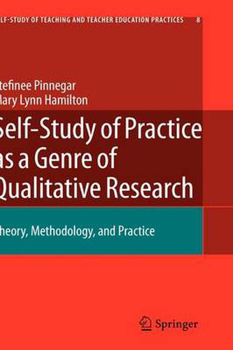 Self-Study of Practice as a Genre of Qualitative Research: Theory, Methodology, and Practice