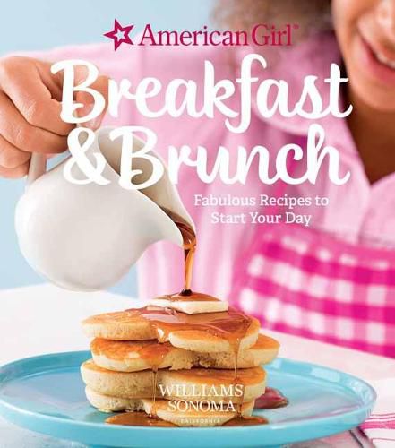 American Girl: Breakfast & Brunch: Fabulous Recipes to Start Your Day