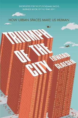 Cover image for Triumph of the City: How Urban Spaces Make Us Human