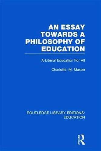 Cover image for An Essay Towards A Philosophy of Education (RLE Edu K): A Liberal Education for All