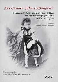 Cover image for Aus Carmen Sylvas K nigreich. Gesammelte M rchen und Geschichten f r Kinder und Jugendliche. Band II: M rchen einer K nigin. Studienausgabe