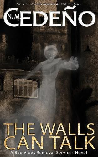Cover image for The Walls Can Talk: A Bad Vibes Removal Services Novel